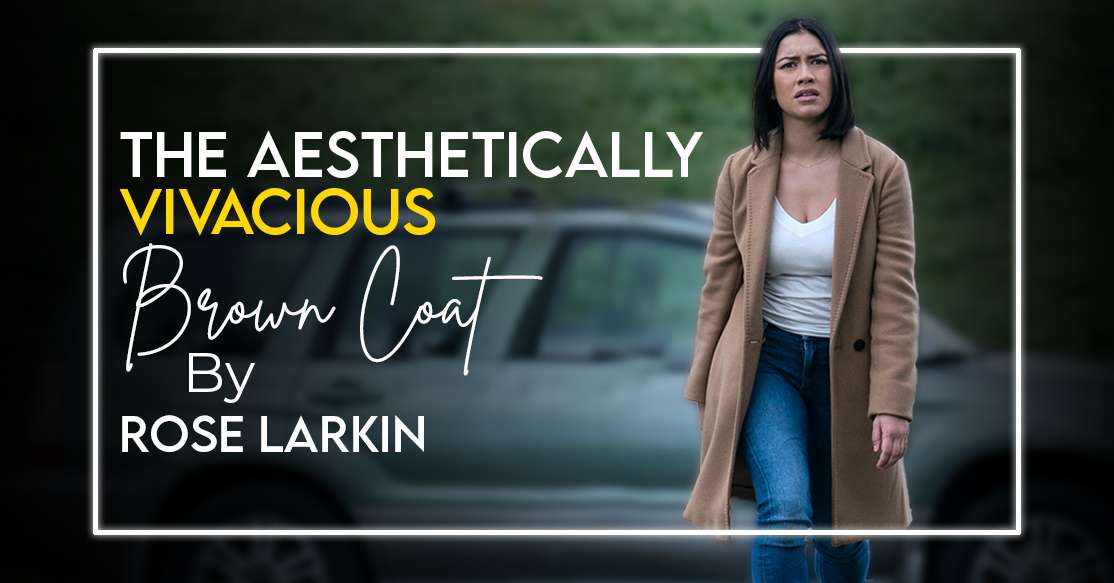 THE AESTHETICALLY VIVACIOUS BROWN COAT BY ROSE LARKIN