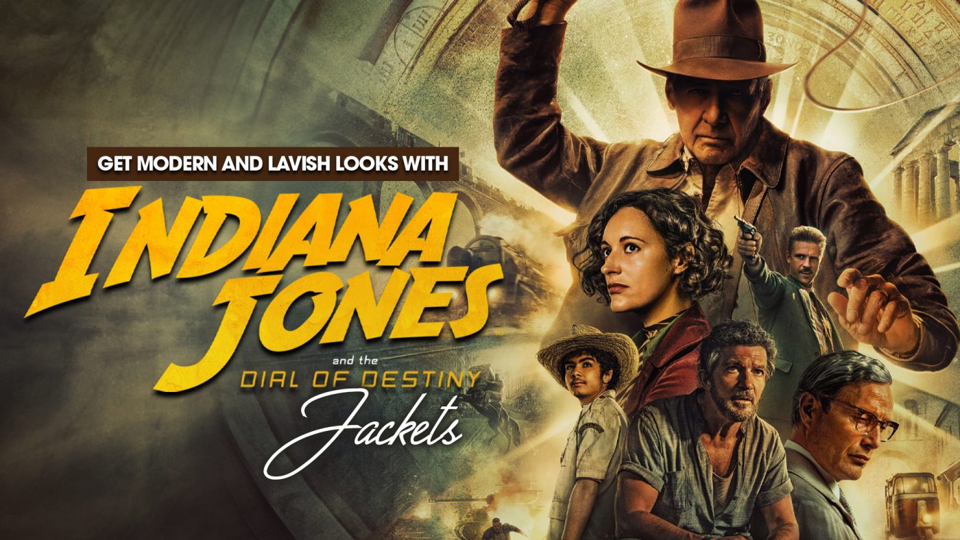 Get modern and lavish looks with Indiana Jones and the Dial of Destiny Jackets